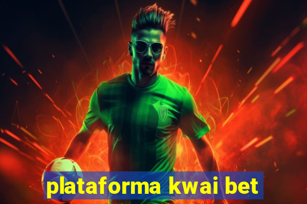 plataforma kwai bet